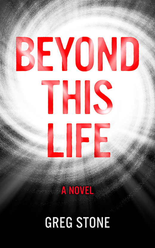 Beyond This Life novel by Greg Stone